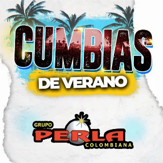 CUMBIAS DE VERANO by Grupo Perla Colombiana