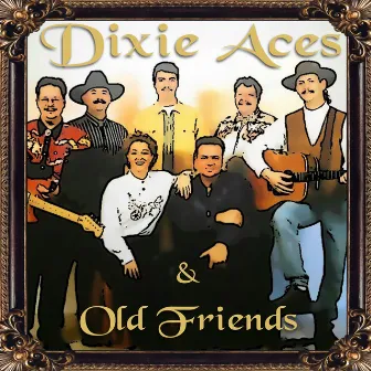 Dixie Aces & Old Friends by Dixie Aces