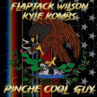 Pinche Cool Guy by Flapjack Wilson