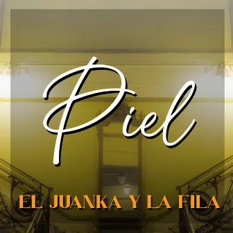 Piel by El Juanka Y La Fila