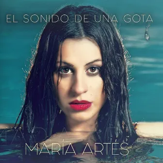 El sonido de una gota by María Artés