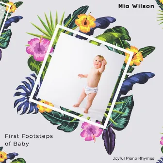 First Footsteps Of Baby (Joyful Piano Rhymes) by Mia Wilson