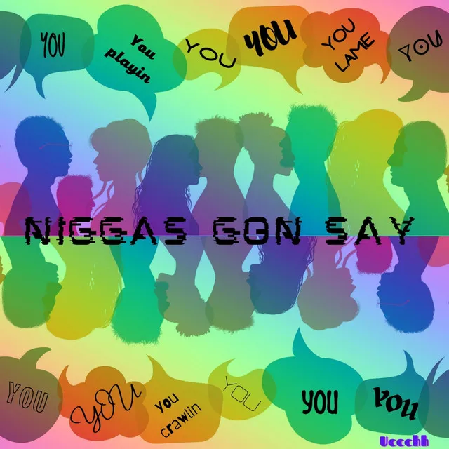 Niggas Gon Say