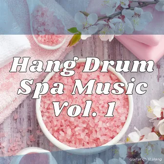 Hang Drum Spa Music Vol. 1 by Guitar Chill Hang