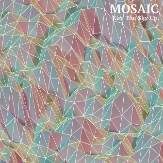 Kiss the Sky Up by Mosaic