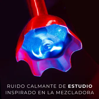 Ruido Calmante De Estudio Inspirado En La Mezcladora by Academia de Estudio