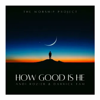 How Good Is He (Live) by The Worship Project