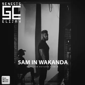 5AM In Wakanda by Genesis Elijah