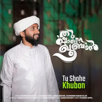 Tu Shahe Khuban by Yaseen Kottakkal