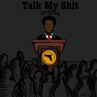 Talk My Shit by Nappygotdollas