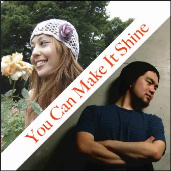 You Can Make It Shine by Kentaro Takizawa