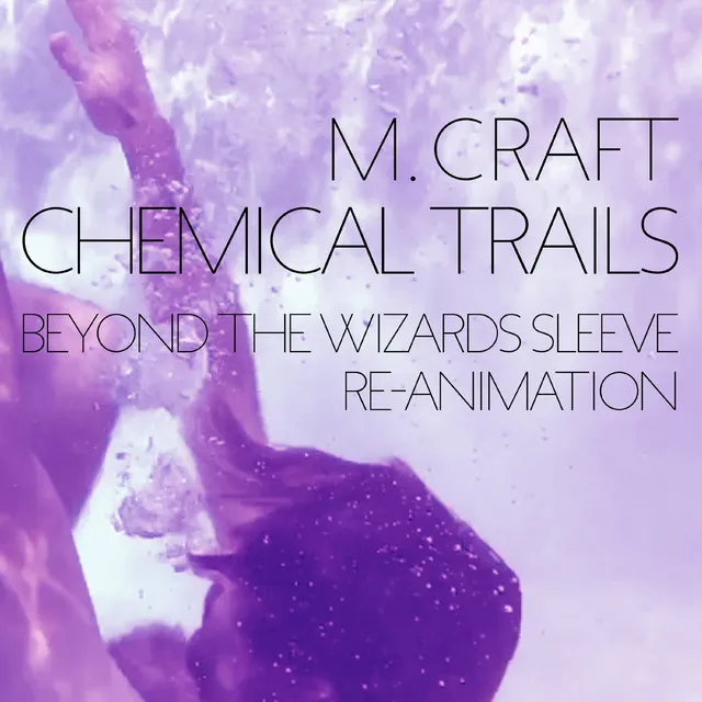 Chemical Trails - Beyond the Wizards Sleeve Re-Animation