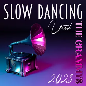 Slow Dancing Until The Grammys 2023 by 