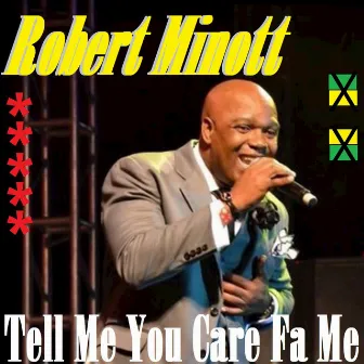 Tell Me You Care fa Me by Robert Minott