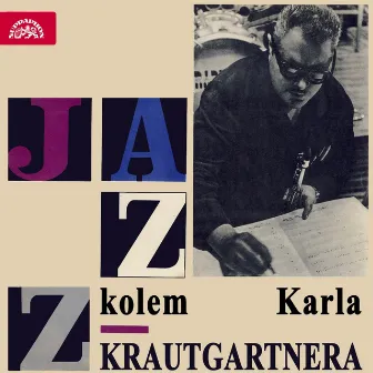 Jazz Kolem Karla Krautgartnera by Jazzový orchestr Čs. rozhlasu