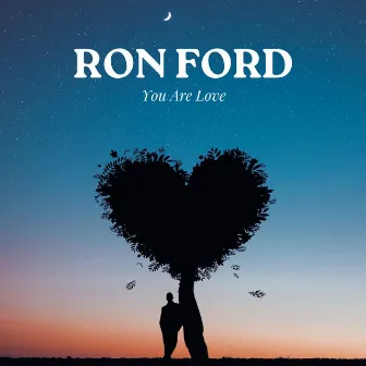 You Are Love by Ron Ford