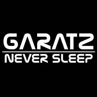 Never Sleep by GARATZ