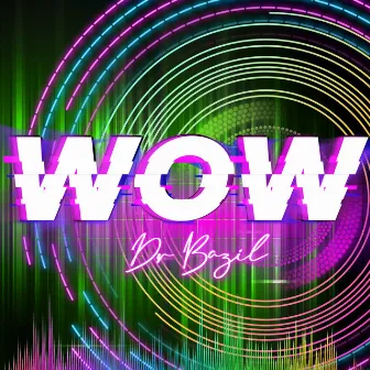 WOW by Dr. Bazil