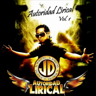 Autoridad Lirical, Vol. 1 by JD el Ministro