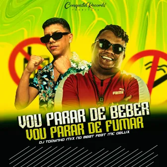 Vou Parar de Beber Vou Parar de Fumar by dj todynho mix no beat