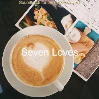 Soundtrack for Jet Lag Recovery by Seven Loves