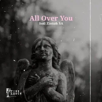 All Over You by Soil Zintoh SA