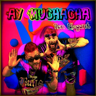 Ay Muchacha by Ron Elegant