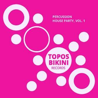 Percussion House Party, Vol. 1 by Topos Bongo