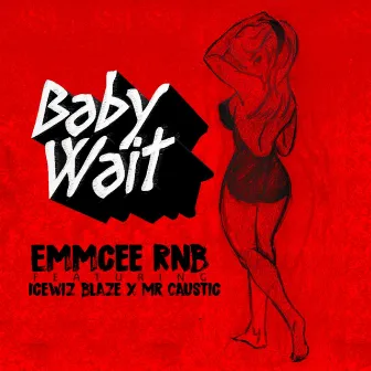 Baby Wait by EmmCee RNB