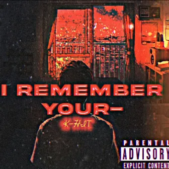 I REMEMBER YOUR by K-HIT