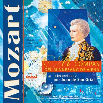 Mozart. Al Compás del Minnesang de Viena (Obras Selectas para Piano) by Juan de San Grial