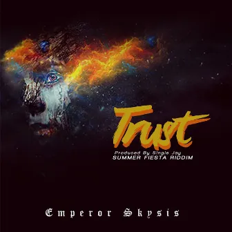 Trust (Summer Fiesta Riddim) by Emperor Skysis