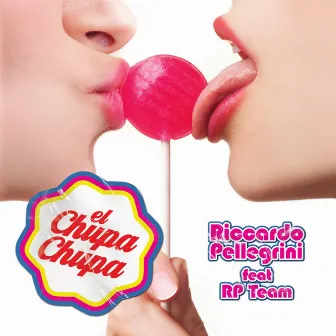 El Chupa Chupa (feat. Rp Team) by Riccardo Pellegrini