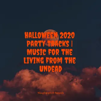 Halloween 2020 Party Tracks | Music for the Living from the Undead by Halloween Halloween