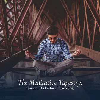 The Meditative Tapestry: Soundtracks for Inner Journeying by Relaxing Morning Music