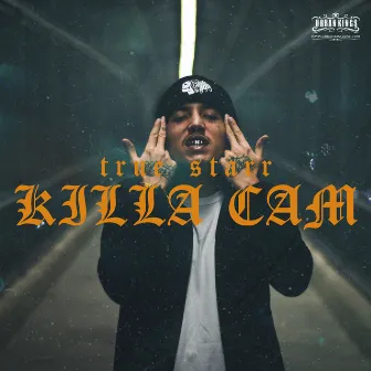 Killa Cam by True Starr