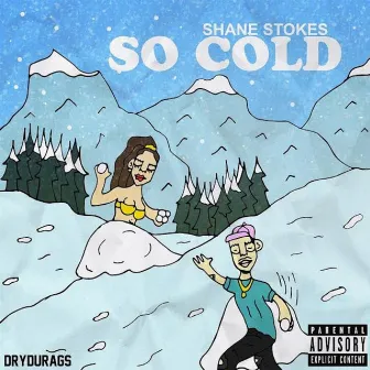 So Cold by Shane Stokes