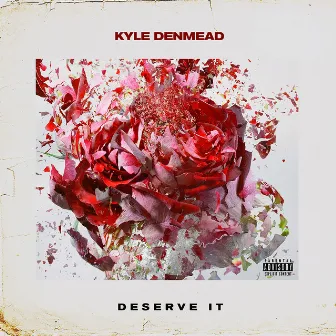 Deserve It by Kyle Denmead