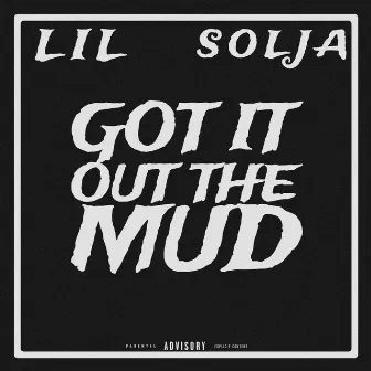 Got It Out The Mud by Lil Solja