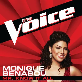 Mr. Know It All (The Voice Performance) by Monique Benabou