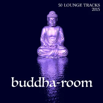 Buddha Room 2015 - 50 Lounge Tracks & Background Instrumental Buddha Music to Chill and Relax by Buddha Hotel Ibiza Lounge Bar Music DJ