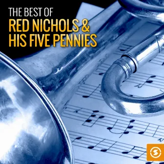 The Best of Red Nichols & His Five Pennies by Red Nichols & His Five Pennies