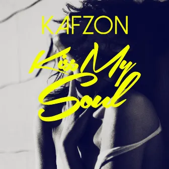 Kiss My Soul by Kafzon