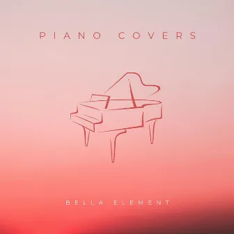 Piano Covers by Bella Element