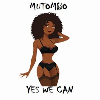 Yes We Can by Mutombo