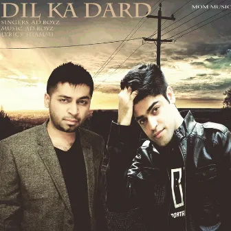 Dil Ka Dard by Ad Boyz