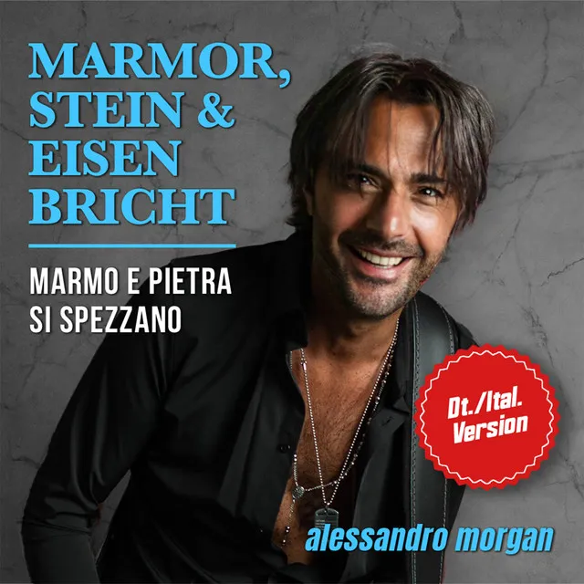 Marmor, Stein und Eisen bricht (Marmo e pietra si spezzano)