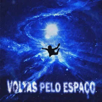 VOLTAS PELO ESPAÇO by Boy Rodo