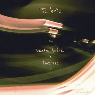 Te Bote by Carlos Andrez