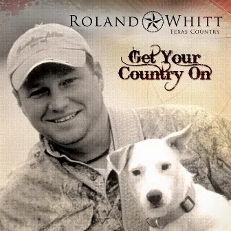 Get Your Country On by Roland Whitt